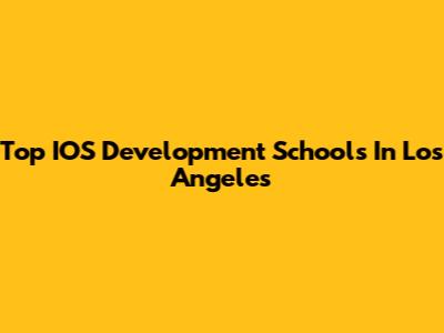 Top IOS Development Schools In Los Angeles
