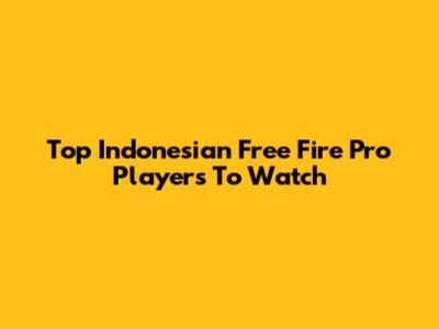Top Indonesian Free Fire Pro Players To Watch
