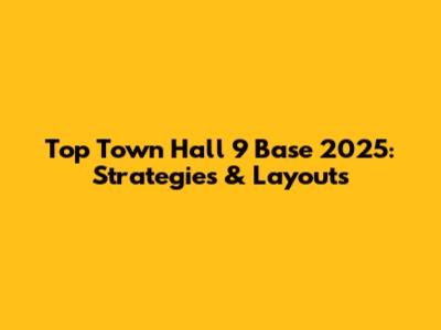Top Town Hall 9 Base 2025: Strategies & Layouts