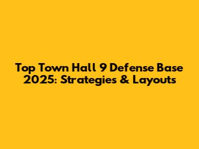 Top Town Hall 9 Defense Base 2025: Strategies & Layouts