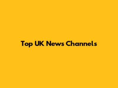 Top UK News Channels