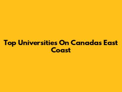 Top Universities On Canada's East Coast