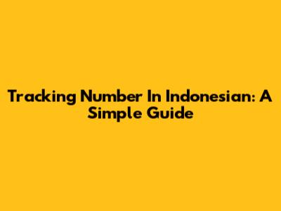 Tracking Number In Indonesian: A Simple Guide