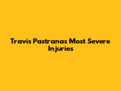 Travis Pastrana's Most Severe Injuries