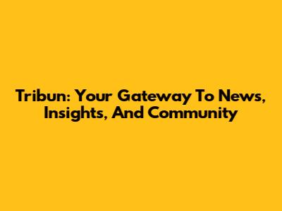 Tribun: Your Gateway To News, Insights, And Community