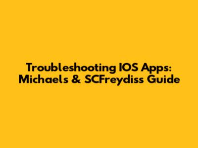 Troubleshooting IOS Apps: Michael's & SCFreydiss Guide