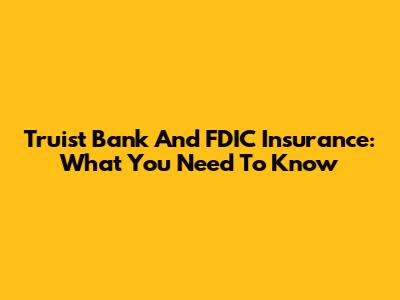 Truist Bank And FDIC Insurance: What You Need To Know