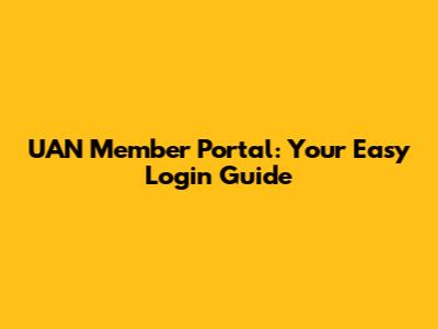 UAN Member Portal: Your Easy Login Guide