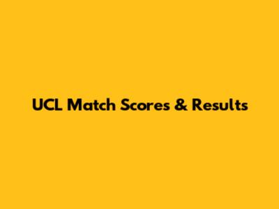 UCL Match Scores & Results