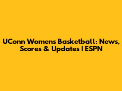 UConn Women's Basketball: News, Scores & Updates | ESPN
