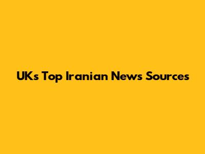 UK's Top Iranian News Sources