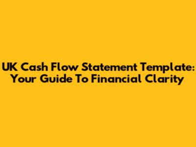 UK Cash Flow Statement Template: Your Guide To Financial Clarity