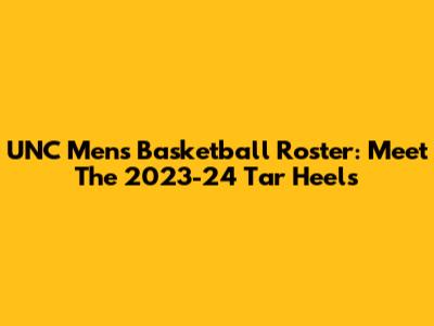 UNC Men's Basketball Roster: Meet The 2023-24 Tar Heels