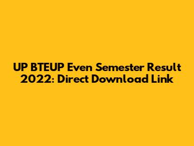 UP BTEUP Even Semester Result 2022: Direct Download Link