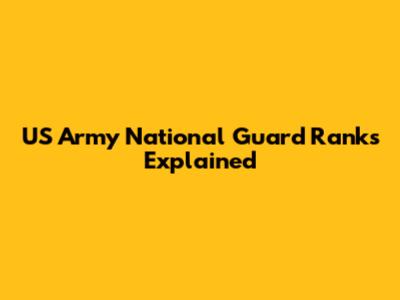 US Army National Guard Ranks Explained