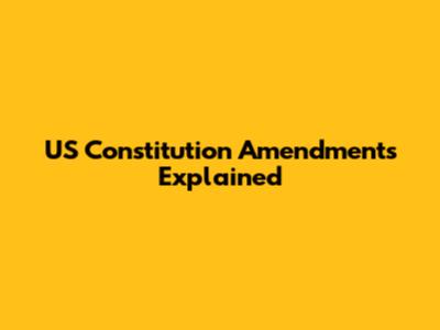 US Constitution Amendments Explained