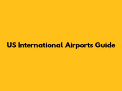 US International Airports Guide