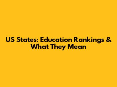 US States: Education Rankings & What They Mean