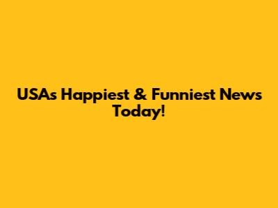 USA's Happiest & Funniest News Today!