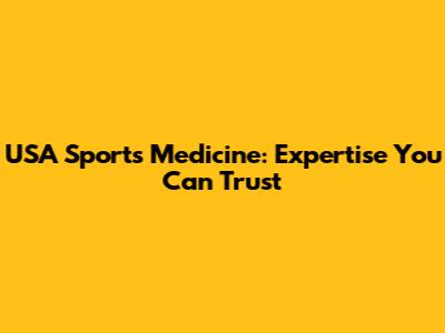 USA Sports Medicine: Expertise You Can Trust