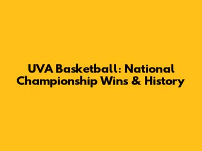 UVA Basketball: National Championship Wins & History