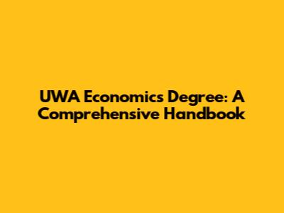 UWA Economics Degree: A Comprehensive Handbook