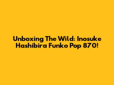 Unboxing The Wild: Inosuke Hashibira Funko Pop 870!