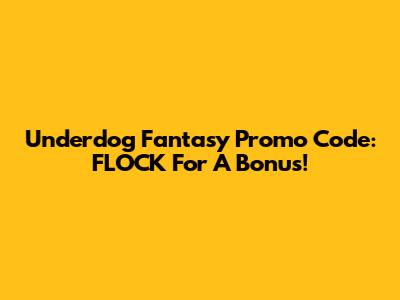 Underdog Fantasy Promo Code: FLOCK For A Bonus!