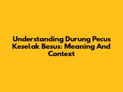 Understanding "Durung Pecus Keselak Besus": Meaning And Context