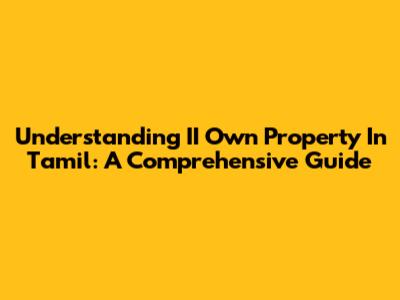 Understanding 'II Own Property' In Tamil: A Comprehensive Guide