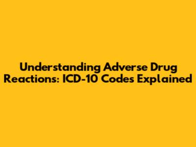 Understanding Adverse Drug Reactions: ICD-10 Codes Explained