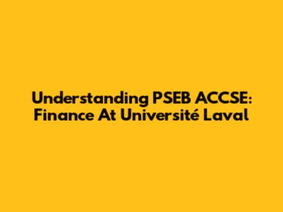Understanding PSEB ACCSE: Finance At Université Laval