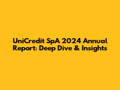 UniCredit SpA 2024 Annual Report: Deep Dive & Insights