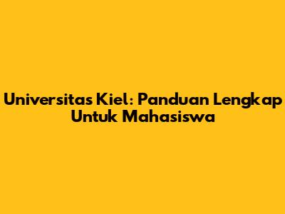 Universitas Kiel: Panduan Lengkap Untuk Mahasiswa
