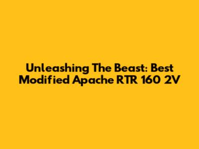 Unleashing The Beast: Best Modified Apache RTR 160 2V