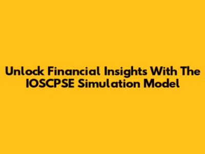 Unlock Financial Insights With The IOSCPSE Simulation Model