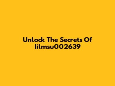 Unlock The Secrets Of Iilmsu002639