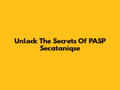 Unlock The Secrets Of PASP Secataniqse