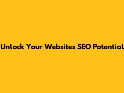 Unlock Your Website's SEO Potential