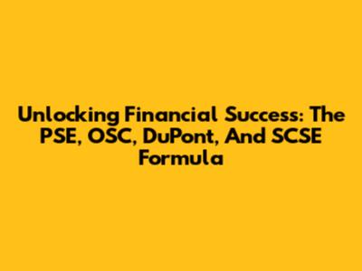 Unlocking Financial Success: The PSE, OSC, DuPont, And SCSE Formula