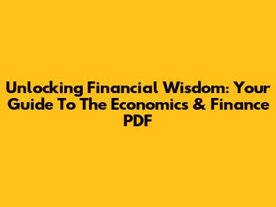 Unlocking Financial Wisdom: Your Guide To The Economics & Finance PDF