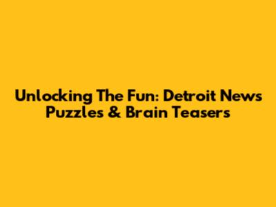 Unlocking The Fun: Detroit News Puzzles & Brain Teasers