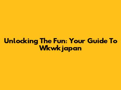 Unlocking The Fun: Your Guide To Wkwkjapan