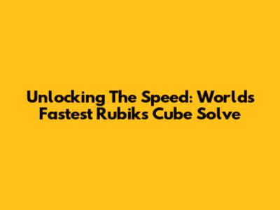 Unlocking The Speed: World's Fastest Rubik's Cube Solve