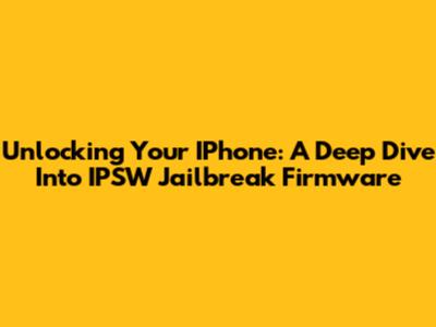 Unlocking Your IPhone: A Deep Dive Into IPSW Jailbreak Firmware
