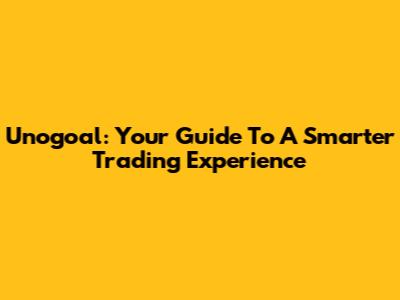 Unogoal: Your Guide To A Smarter Trading Experience