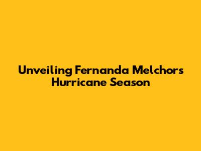 Unveiling Fernanda Melchor's Hurricane Season
