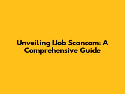 Unveiling IJob Scancom: A Comprehensive Guide