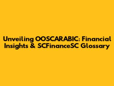Unveiling OOSCARABIC: Financial Insights & SCFinanceSC Glossary