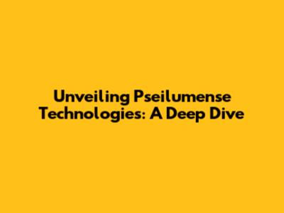 Unveiling Pseilumense Technologies: A Deep Dive